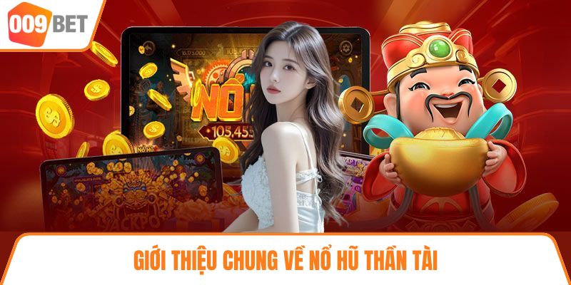 Giới thiệu chung về nổ hũ thần tài