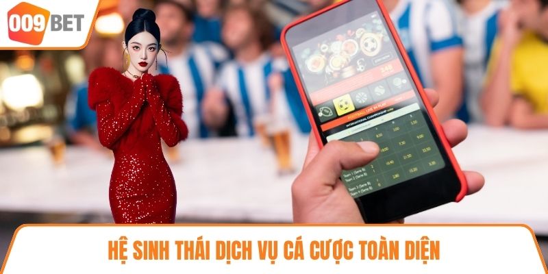Hệ sinh thái dịch vụ cá cược toàn diện