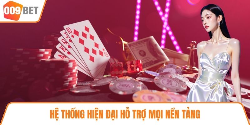 Hệ thống hiện đại hỗ trợ mọi nền tảng