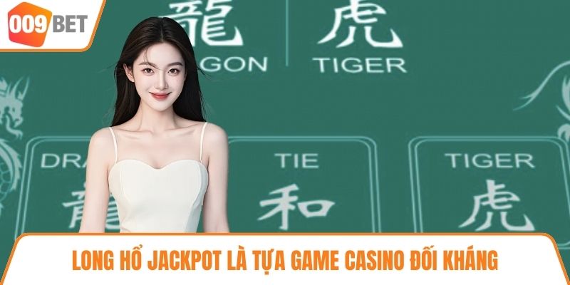 Long Hổ Jackpot là tựa game casino đối kháng