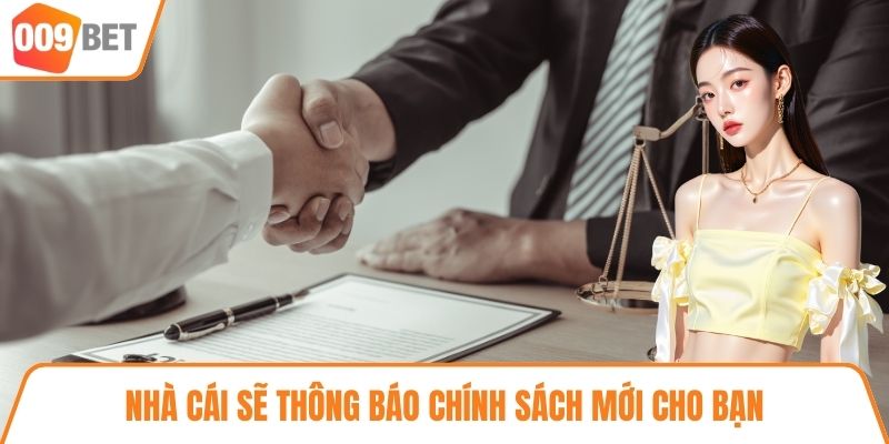 Nhà cái sẽ thông báo chính sách mới cho bạn