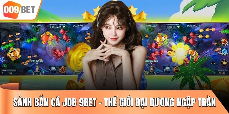 Sảnh Bắn Cá JDB 9BET