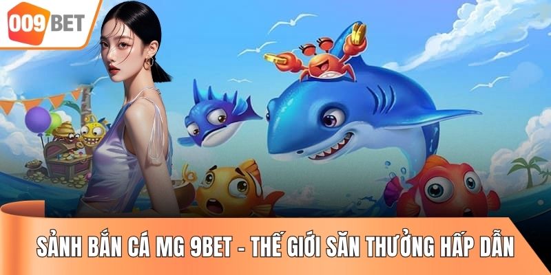Sảnh Bắn Cá MG 9BET