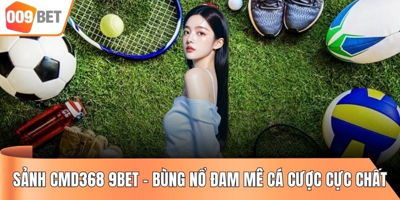 Sảnh CMD368 9BET