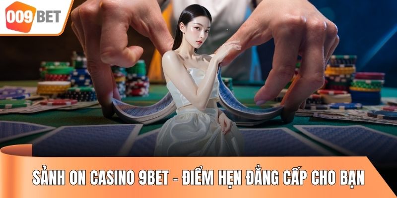 Sảnh ON Casino 9BET