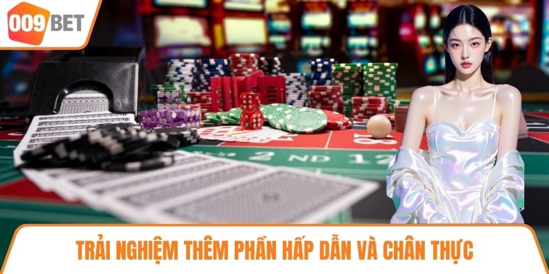 Trải nghiệm thêm phần hấp dẫn và chân thực